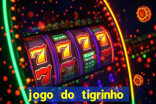 jogo do tigrinho bonus sem deposito